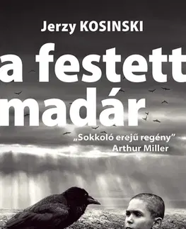 Historické romány A festett madár - Jerzy Kosinski,Horváth László Gy.