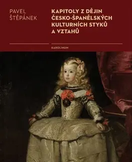 Svetové dejiny, dejiny štátov Kapitoly z dějin česko-španělských kulturních styků a vztahů - Pavel Štěpánek
