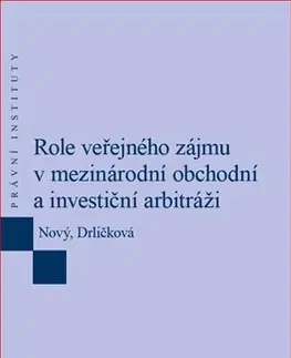 Právo ČR Role veřejného zájmu v mezinárodní obchodní a investiční arbitráži - Klára Drličková