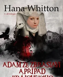 Detektívky, trilery, horory Adam ze Zbraslavi a případ královského levobočka - Hana Whitton
