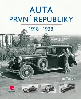 Auto, moto Auta první republiky 1918-1938 - Jan Tuček