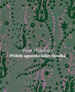 Romantická beletria Přiběh opravdického člověka - Pavel Vilikovský