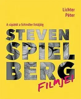Film - encyklopédie, ročenky Steven Spielberg filmjei - A cápától a Schindler listájáig - Péter Lichter