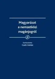 Právo - ostatné Magyarázat a nemzetközi magánjogról - Csehi Zoltán (szerkesztő)