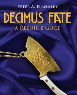 Sci-fi a fantasy Decimus Fate a Řezník z Guile - Peter A. Flannery