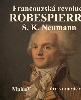 Biografie - ostatné MplusV Maxmilián Robespierre