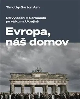 Moderné dejiny Evropa, náš domov - Timothy Garton Ash,Veronika Maxová,Jaroslav Veis