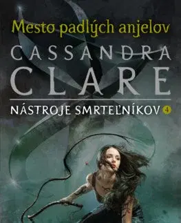 Fantasy, upíri Nástroje smrteľníkov 4: Mesto padlých anjelov - Cassandra Clare,Otakar Kořínek