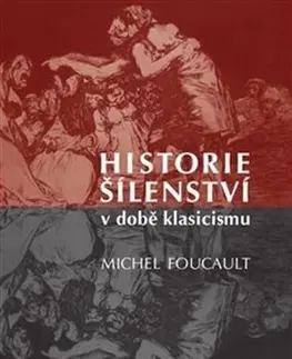 Filozofia Historie šílenství v době klasicismu - Michel Foucault