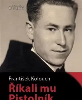História Říkali mu Pistolník - František Kolouch