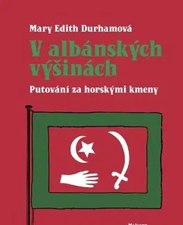 Sociológia, etnológia V albánských výšinách - Mary Edith Durhamová