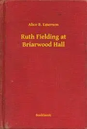 Svetová beletria Ruth Fielding at Briarwood Hall - Emerson Alice B.