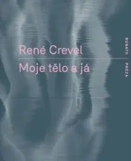 Svetová beletria Moje tělo a já - René Crevel