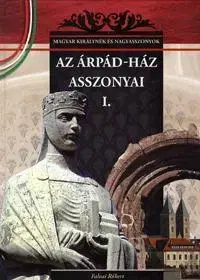 História - ostatné Az Árpád-ház asszonyai I. - Róbert Falvai