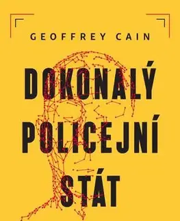 Politológia Dokonalý policejní stát - Geoffrey Cain