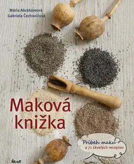 Sladká kuchyňa Maková knižka - Gabriela Čechovičová,Mária Abrahámová