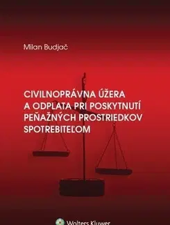 Právo - ostatné Civilnoprávna úžera a odplata pri poskytnutí peňaž. prostriedkov spotrebiteľom - Milan Budjač
