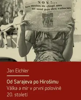 Svetové dejiny, dejiny štátov Od Sarajeva po Hirošimu - Jan Eichler