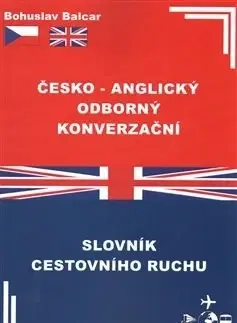 Slovníky Česko-anglický odborný konverzační slovník cestovního ruchu - Bohuslav Balcar