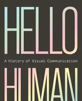Sociológia, etnológia Hello Human: A History of Visual Communication - Michael Horsham