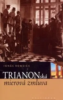 Politológia Trianonská mierová zmluva - Ignác Romsics