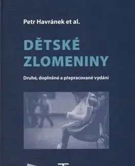Medicína - ostatné Dětské zlomeniny - Druhé, doplněné a přepracované vydání - Petr Havránek