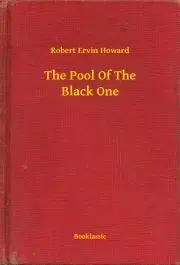 Svetová beletria The Pool Of The Black One - Robert Ervin Howard