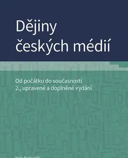 Marketing, reklama, žurnalistika Dějiny českých médií - Bednařík Petr,Jan Jirák,Barbara Kopplová