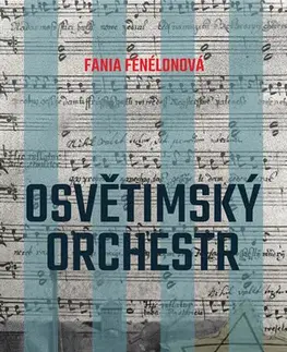 Skutočné príbehy Osvětimský orchestr - Fania Fénélonová,Svetozár Pantůček