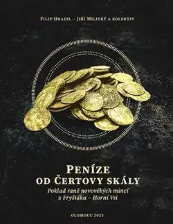 Archeológia, genealógia a heraldika Peníze od čertovy skály - Filip Hradil,Jiří Militký
