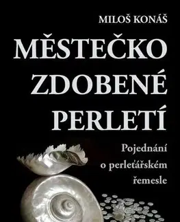 Historické romány Městečko zdobené perletí - Miloš Konáš