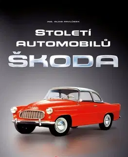 Auto, moto Století automobilů Škoda - Od roku 1905 - Alois Pavlůsek