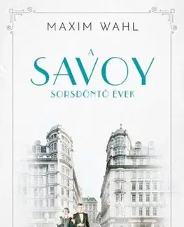 Svetová beletria A Savoy 2. - Sorsdöntő évek - Maxim Wahl