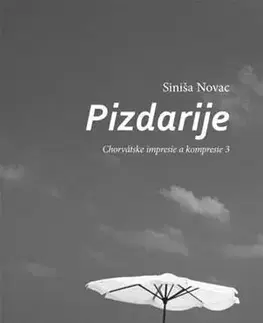 Novely, poviedky, antológie Pizdarije - Siniša Novac