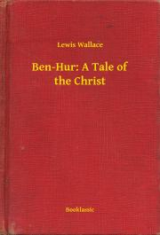 Svetová beletria Ben-Hur: A Tale of the Christ - Lewis Wallace