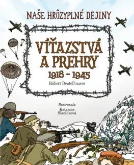 História Naše hrôzyplné dejiny 6: Víťazstvá a prehry 1918 - 1945 - Róbert Beutelhauser