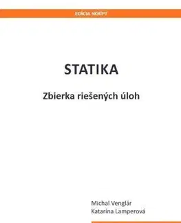 Pre vysoké školy Statika - Zbierka riešených úloh - Michal Venglár,Katarína Lamperová
