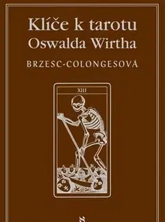 Veštenie, tarot, vykladacie karty Klíče k tarotu Oswalda Wirtha - Régine Brzesc-Colongesová