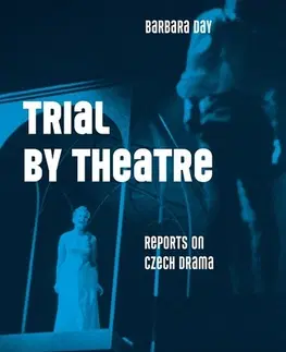 Divadlo - teória, história,... Trial by Theatre - Barbara Dayová