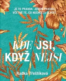 Česká beletria Kde jsi, když nejsi - Radka Třeštíková