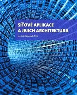 Siete, komunikácia Síťové aplikace a jejich architektura - Petr Matoušek