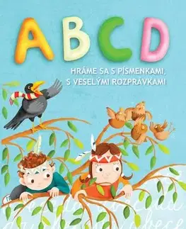 Pre deti a mládež - ostatné ABCD - Hráme sa s Písmenkami, s veselými rozprávkami - Lenka Rožnovská