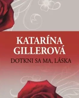 Romantická beletria Dotkni sa ma, láska 2. vydanie - Katarína Gillerová
