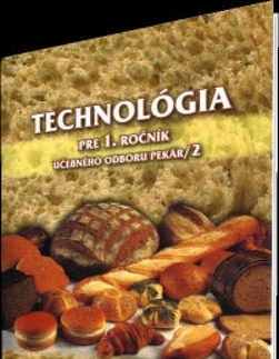 Učebnice pre SŠ - ostatné Technológia pre 1. ročník UO 2962 1 pekár 2.časť, 2.vydanie - Gabriela Dubová