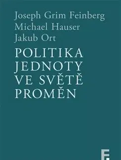 Filozofia Politika jednoty ve světě proměn - Joseph Grim Feinberg,Michael Hauser,Jakub Ort
