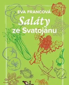 Šaláty, zelenina, ovocie Saláty ze Svatojánu - Eva Francová,Eva Francová