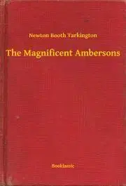 Svetová beletria The Magnificent Ambersons - Tarkington Newton Booth