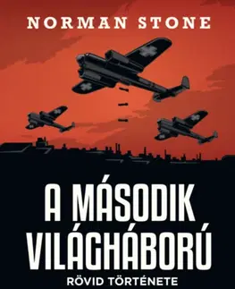 Druhá svetová vojna A második világháború rövid története - Norman Stone