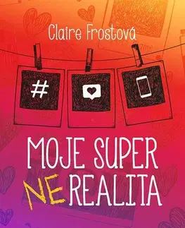 Romantická beletria Moje super (ne)realita - Claire Frostová