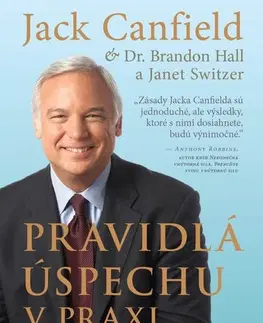 Rozvoj osobnosti Pravidlá úspechu v praxi - Jack Canfield,Janet Switzer,Brandon Hall, Dr